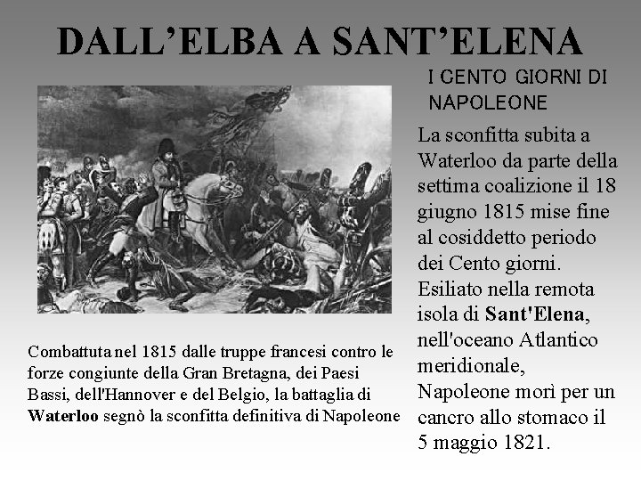 DALL’ELBA A SANT’ELENA I CENTO GIORNI DI NAPOLEONE La sconfitta subita a Waterloo da