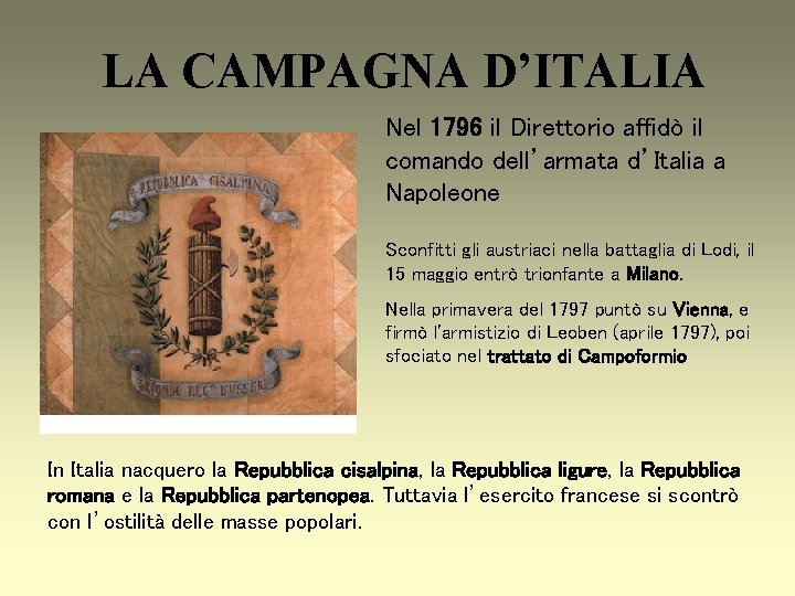 LA CAMPAGNA D’ITALIA Nel 1796 il Direttorio affidò il comando dell’armata d’Italia a Napoleone