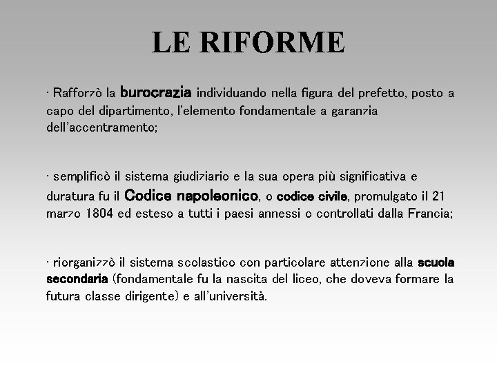 LE RIFORME • Rafforzò la burocrazia individuando nella figura del prefetto, posto a capo