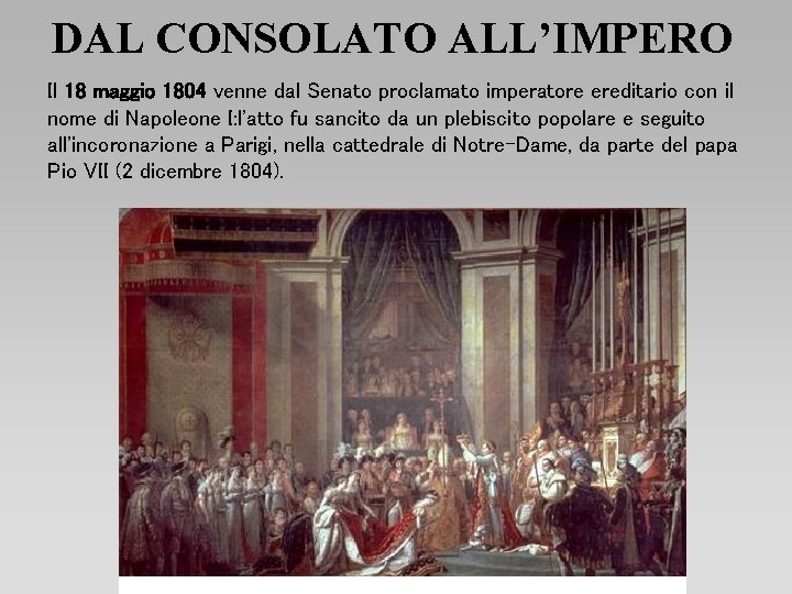 DAL CONSOLATO ALL’IMPERO Il 18 maggio 1804 venne dal Senato proclamato imperatore ereditario con