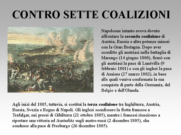 CONTRO SETTE COALIZIONI Napoleone intanto aveva dovuto affrontare la seconda coalizione di Austria, Russia