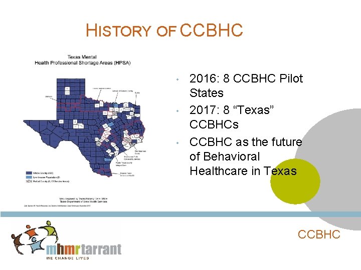 HISTORY OF CCBHC • • • 2016: 8 CCBHC Pilot States 2017: 8 “Texas”