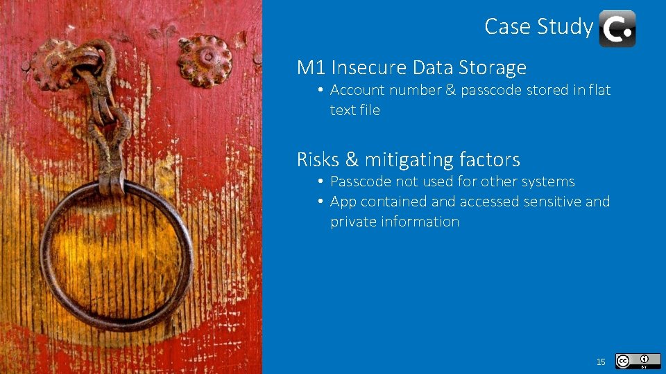 Case Study M 1 Insecure Data Storage • Account number & passcode stored in