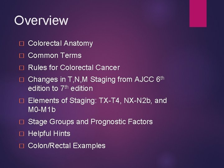 Overview � Colorectal Anatomy � Common Terms � Rules for Colorectal Cancer � Changes