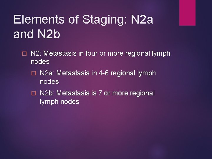 Elements of Staging: N 2 a and N 2 b � N 2: Metastasis