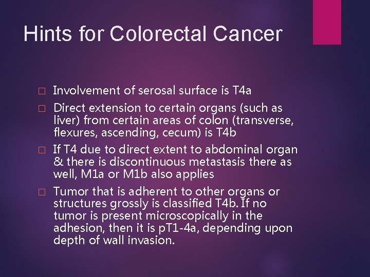 Hints for Colorectal Cancer � Involvement of serosal surface is T 4 a �