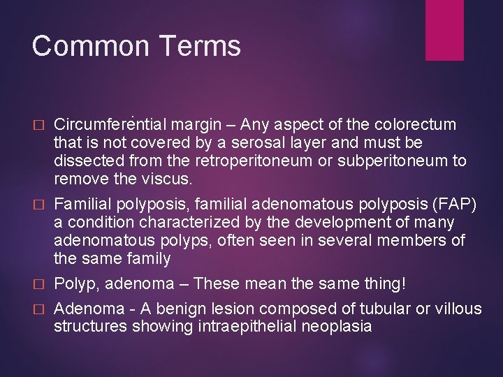 Common Terms. Circumferential margin – Any aspect of the colorectum that is not covered