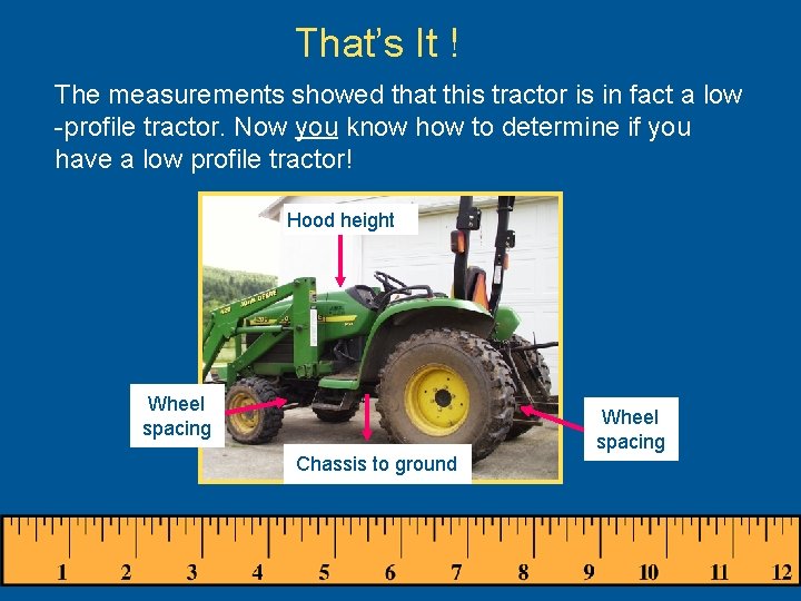 That’s It ! The measurements showed that this tractor is in fact a low