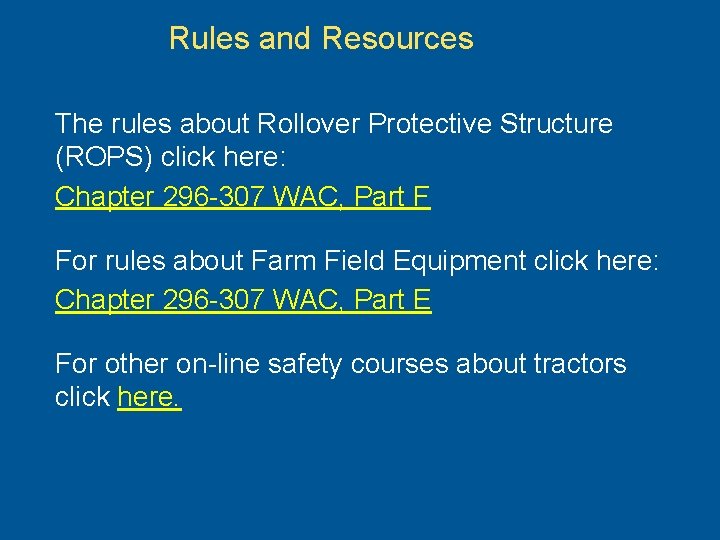 Rules and Resources The rules about Rollover Protective Structure (ROPS) click here: Chapter 296