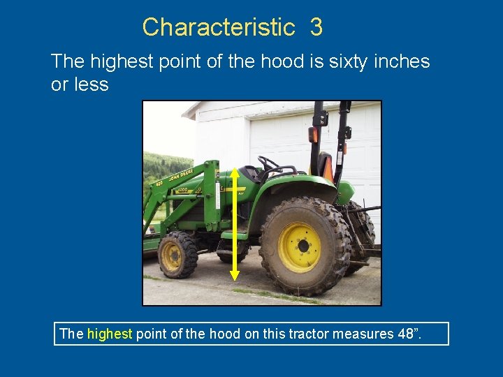 Characteristic 3 The highest point of the hood is sixty inches or less The