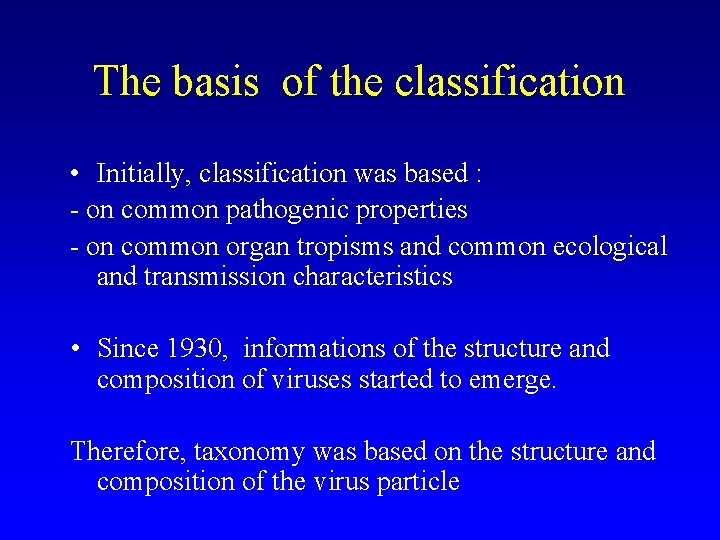 The basis of the classification • Initially, classification was based : - on common