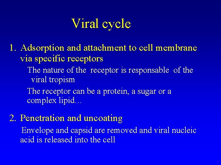 Viral cycle 1. Adsorption and attachment to cell membrane via specific receptors The nature