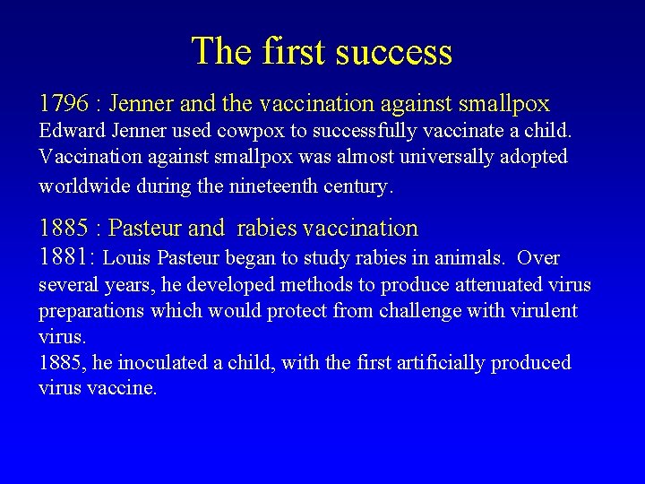 The first success 1796 : Jenner and the vaccination against smallpox Edward Jenner used