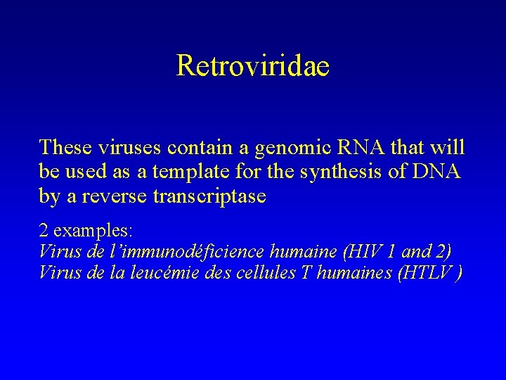 Retroviridae These viruses contain a genomic RNA that will be used as a template