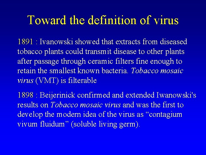 Toward the definition of virus 1891 : Ivanowski showed that extracts from diseased tobacco