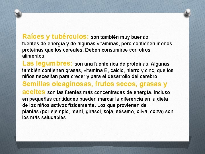 Raíces y tubérculos: son también muy buenas fuentes de energía y de algunas vitaminas,