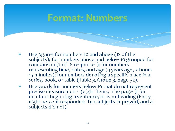 Format: Numbers Use figures for numbers 10 and above (12 of the subjects); for