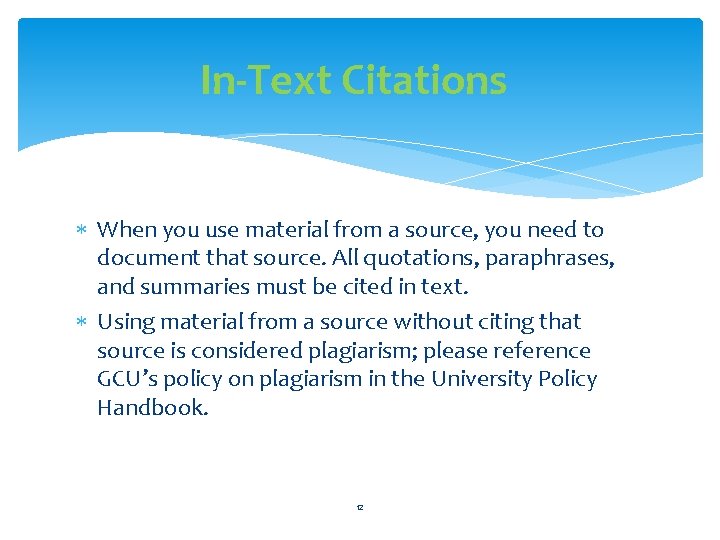 In-Text Citations When you use material from a source, you need to document that