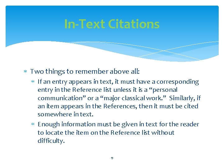 In-Text Citations Two things to remember above all: If an entry appears in text,