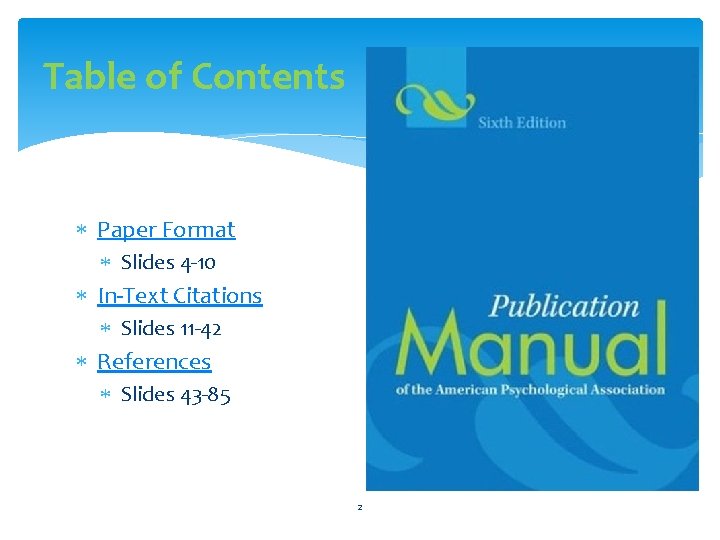 Table of Contents Paper Format Slides 4 -10 In-Text Citations Slides 11 -42 References