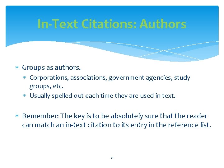 In-Text Citations: Authors Groups as authors. Corporations, associations, government agencies, study groups, etc. Usually