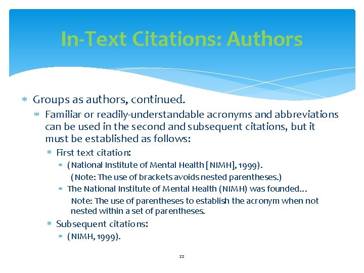 In-Text Citations: Authors Groups as authors, continued. Familiar or readily-understandable acronyms and abbreviations can