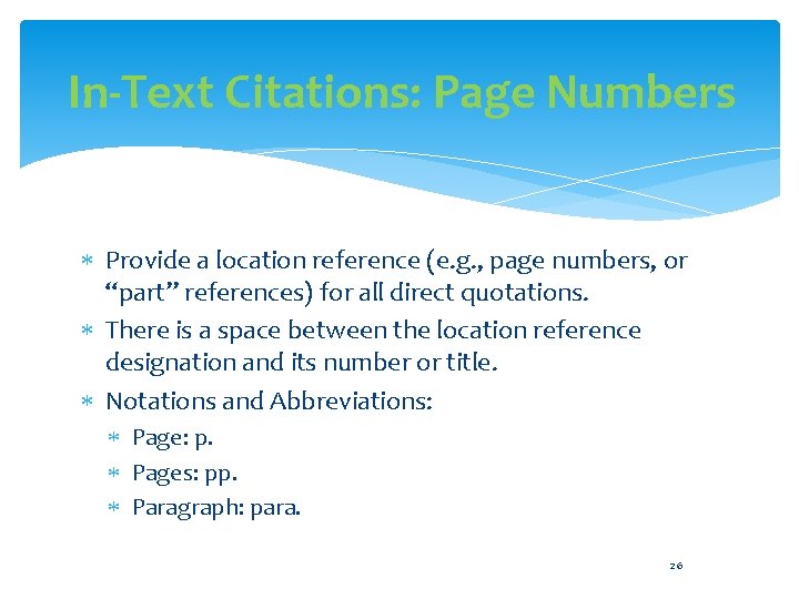 In-Text Citations: Page Numbers Provide a location reference (e. g. , page numbers, or