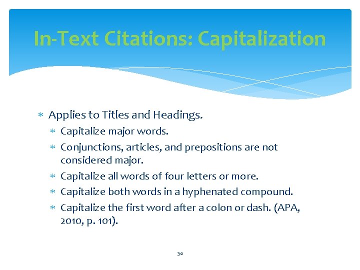 In-Text Citations: Capitalization Applies to Titles and Headings. Capitalize major words. Conjunctions, articles, and