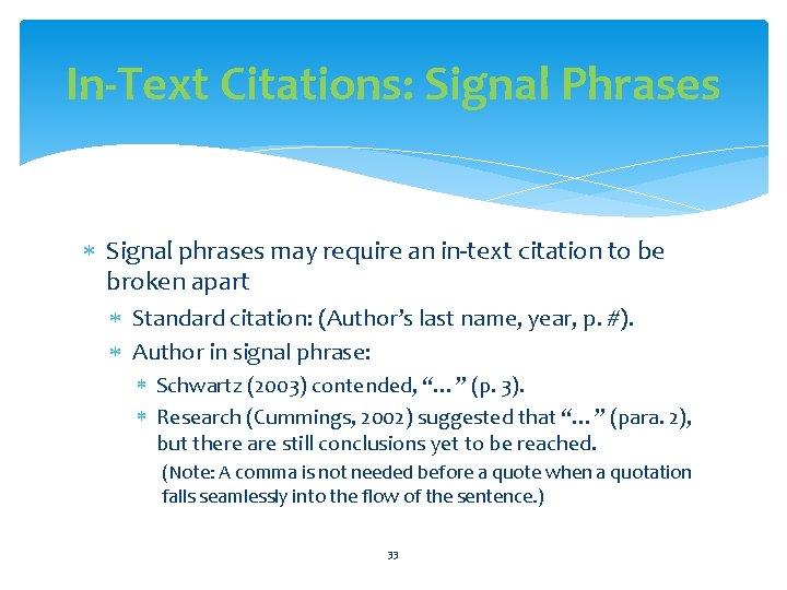 In-Text Citations: Signal Phrases Signal phrases may require an in-text citation to be broken