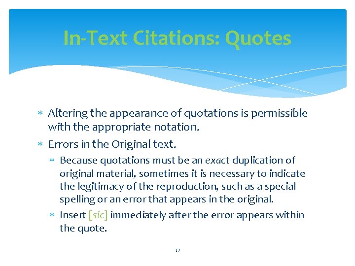 In-Text Citations: Quotes Altering the appearance of quotations is permissible with the appropriate notation.