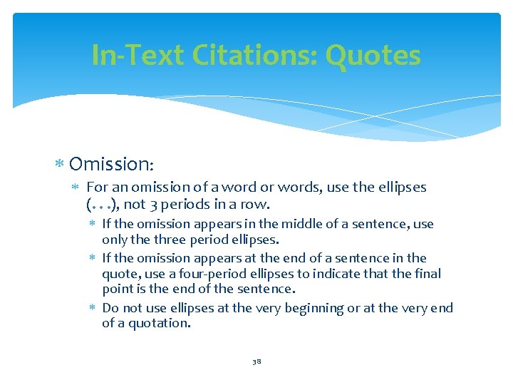 In-Text Citations: Quotes Omission: For an omission of a word or words, use the