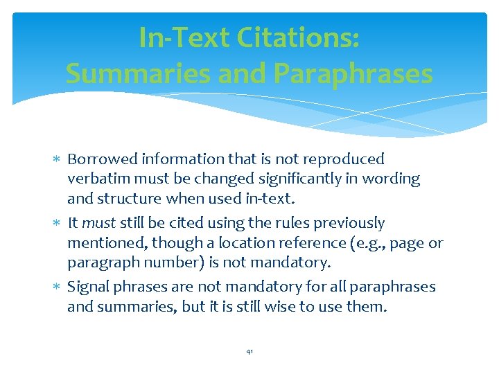 In-Text Citations: Summaries and Paraphrases Borrowed information that is not reproduced verbatim must be