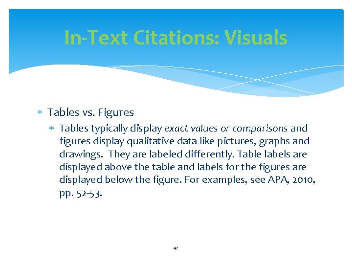 In-Text Citations: Visuals Tables vs. Figures Tables typically display exact values or comparisons and