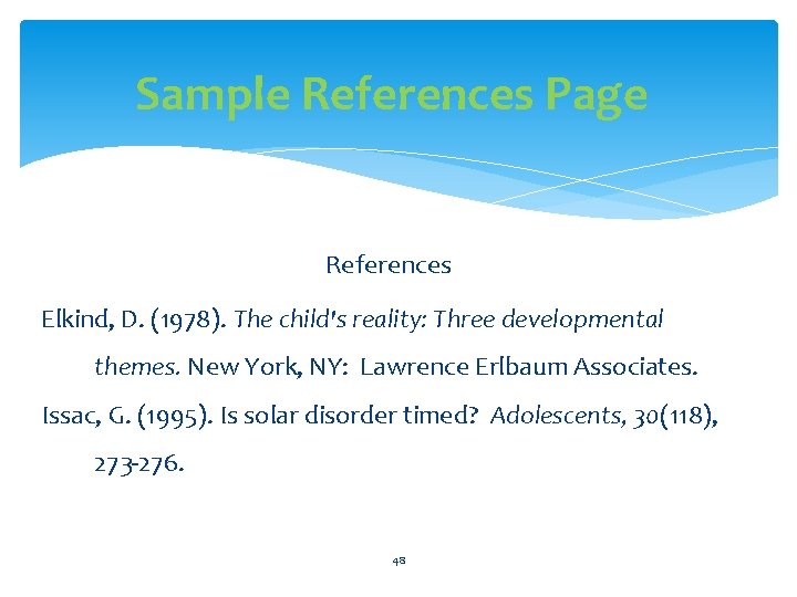 Sample References Page References Elkind, D. (1978). The child's reality: Three developmental themes. New