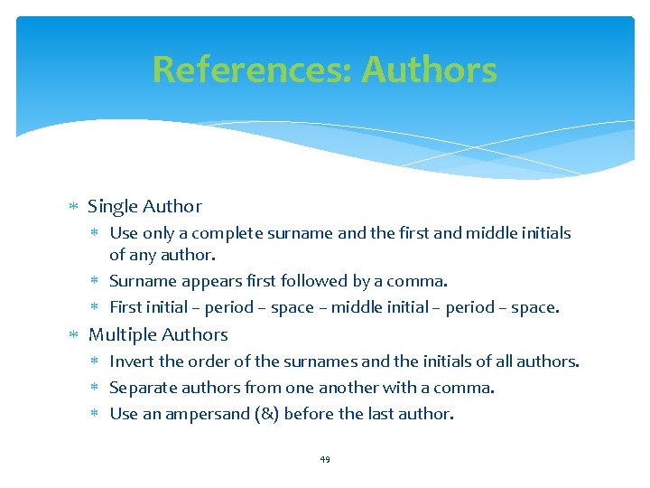 References: Authors Single Author Use only a complete surname and the first and middle