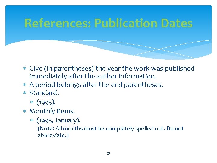 References: Publication Dates Give (in parentheses) the year the work was published immediately after