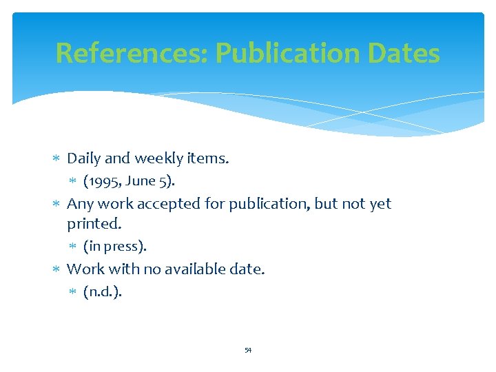 References: Publication Dates Daily and weekly items. (1995, June 5). Any work accepted for