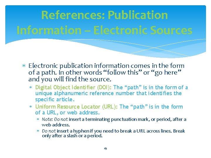 References: Publication Information – Electronic Sources Electronic publication information comes in the form of