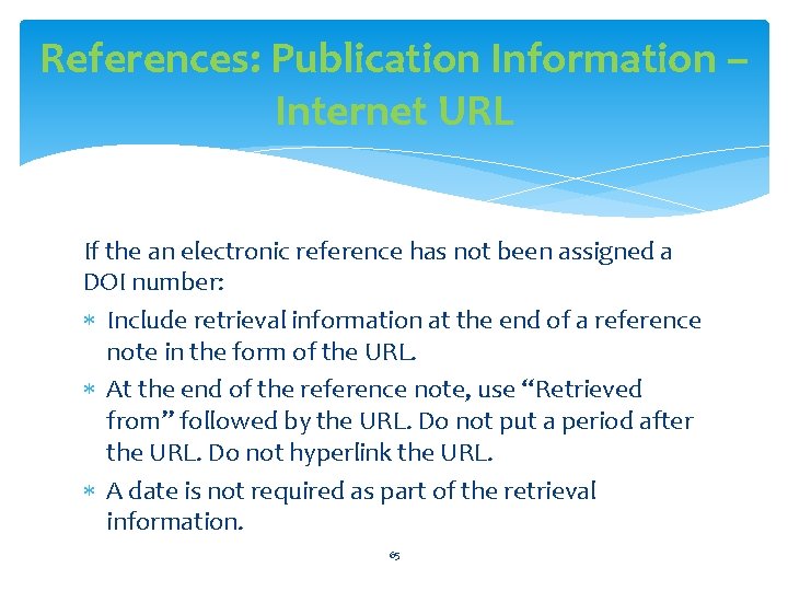 References: Publication Information – Internet URL If the an electronic reference has not been