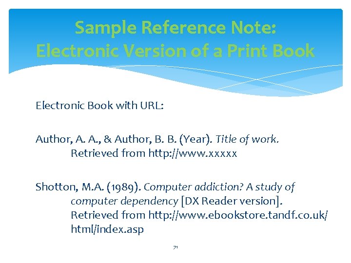 Sample Reference Note: Electronic Version of a Print Book Electronic Book with URL: Author,