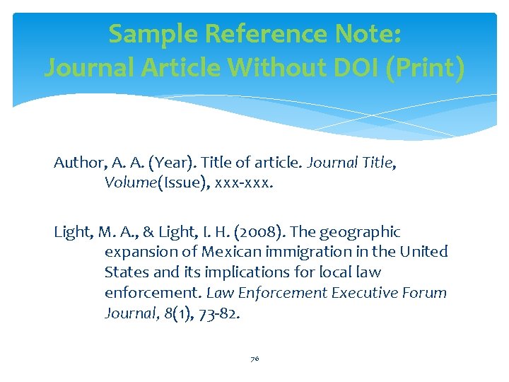 Sample Reference Note: Journal Article Without DOI (Print) Author, A. A. (Year). Title of