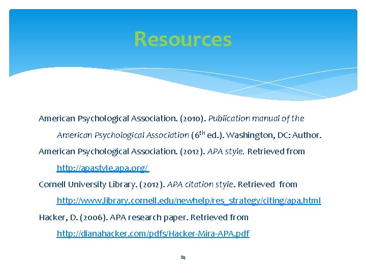 Resources American Psychological Association. (2010). Publication manual of the American Psychological Association (6 th