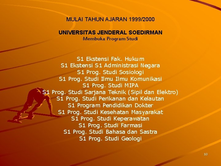 MULAI TAHUN AJARAN 1999/2000 UNIVERSITAS JENDERAL SOEDIRMAN Membuka Program Studi S 1 Ekstensi Fak.