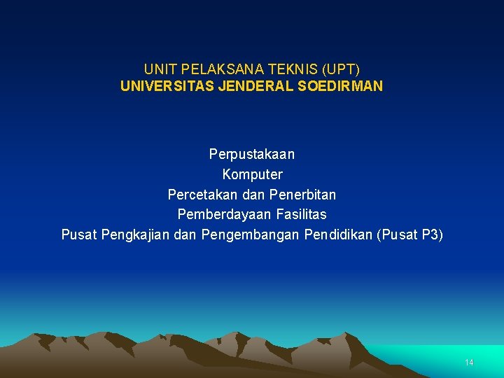 UNIT PELAKSANA TEKNIS (UPT) UNIVERSITAS JENDERAL SOEDIRMAN Perpustakaan Komputer Percetakan dan Penerbitan Pemberdayaan Fasilitas