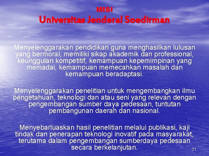 MISI Universitas Jenderal Soedirman Menyelenggarakan pendidikan guna menghasilkan lulusan yang bermoral, memiliki sikap akademik