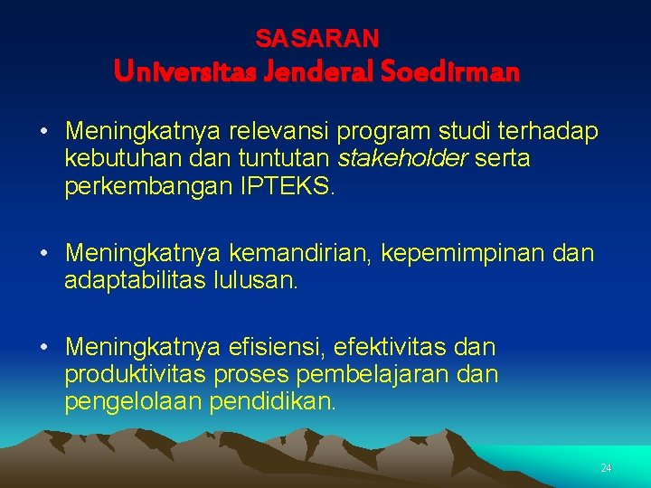 SASARAN Universitas Jenderal Soedirman • Meningkatnya relevansi program studi terhadap kebutuhan dan tuntutan stakeholder