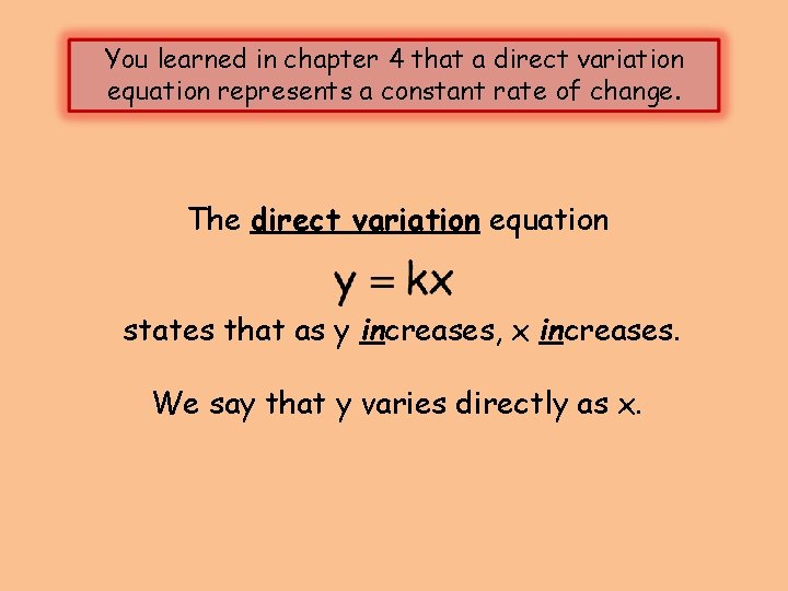 You learned in chapter 4 that a direct variation equation represents a constant rate