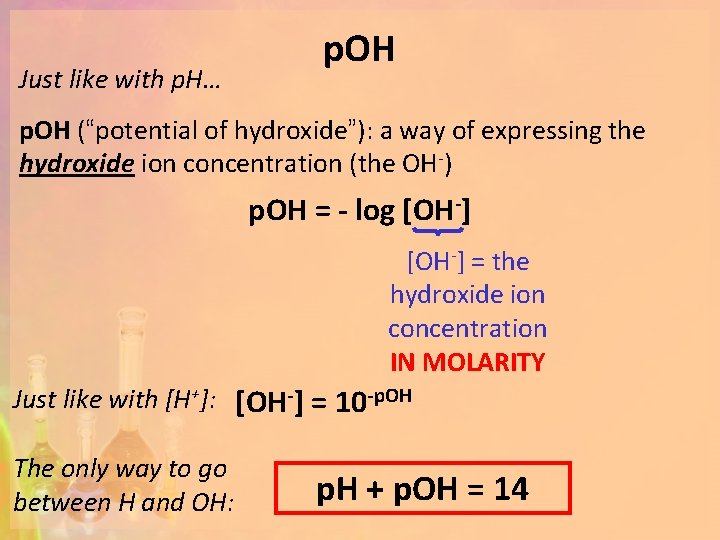 Just like with p. H… p. OH (“potential of hydroxide”): a way of expressing