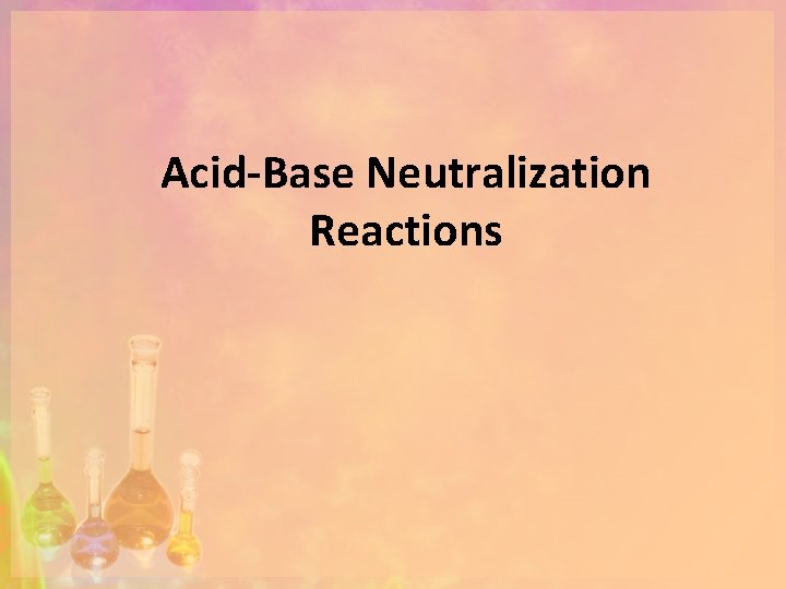 Acid-Base Neutralization Reactions 