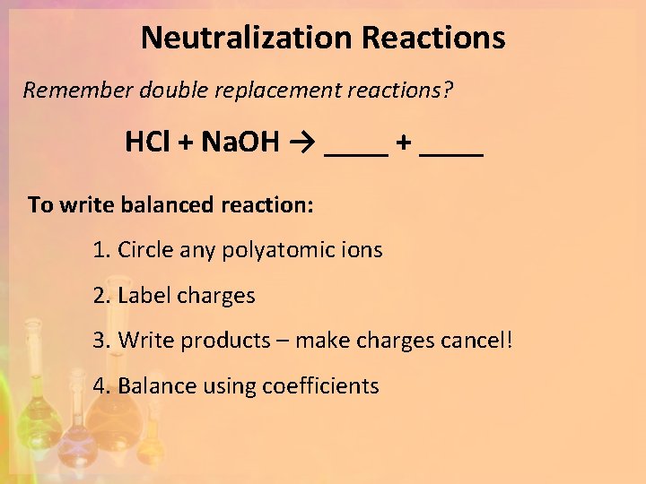 Neutralization Reactions Remember double replacement reactions? HCl + Na. OH → ____ + ____